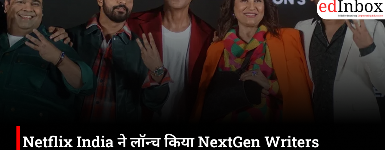Netflix NextGen India Writers Program 2026: Applications Open for Emerging Writers to Turn Stories into Netflix Series
