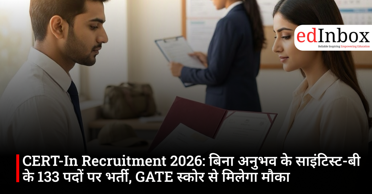 CERT-In Recruitment 2026: Recruitment for 133 Scientist-B posts without prior experience; opportunity based on GATE score