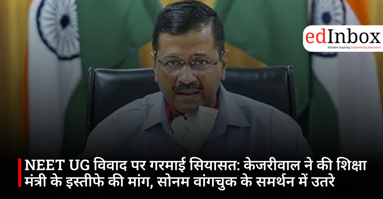 NEET UG 2026 controversy: Kejriwal demands Education Minister's resignation, comes out in support of Sonam Wangchuk