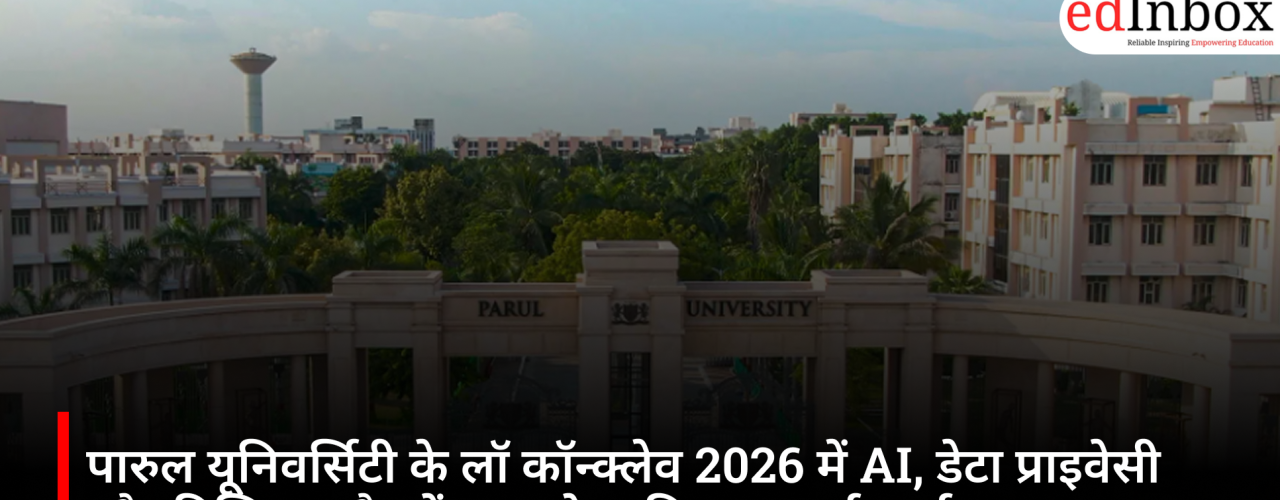 Discussions held on AI, data privacy, and the future of justice in the digital era at Parul University's Law Conclave 2026