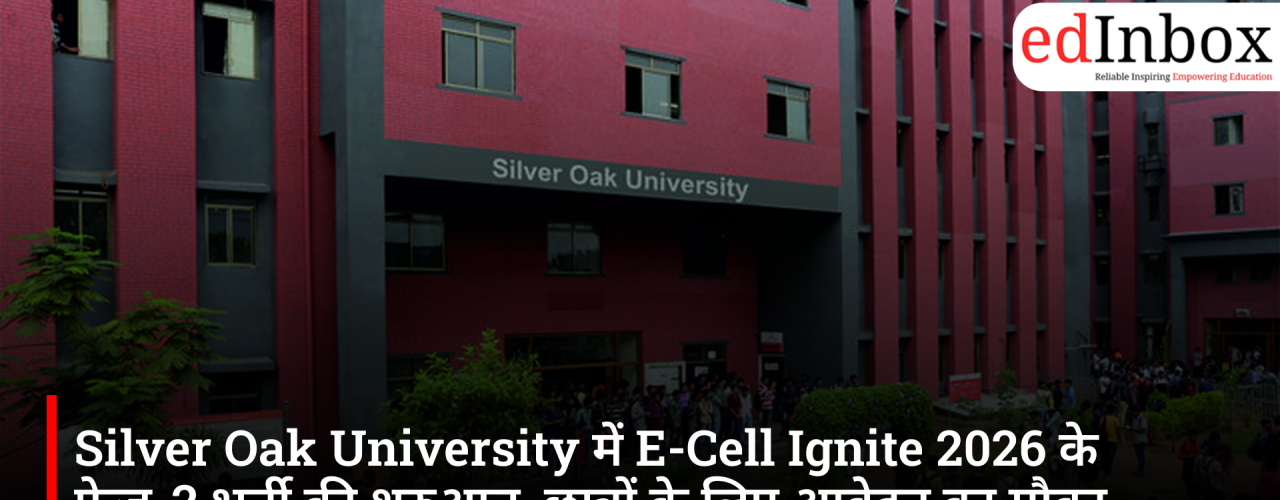 Silver Oak University Opens Phase 2 Recruitment for E-Cell Ignite 2026