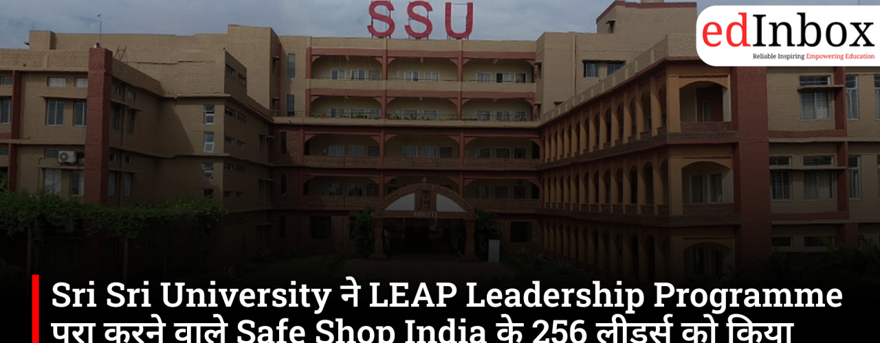 Sri Sri University Honours 256 Safe Shop India Leaders on Successful Completion of LEAP Leadership Programme