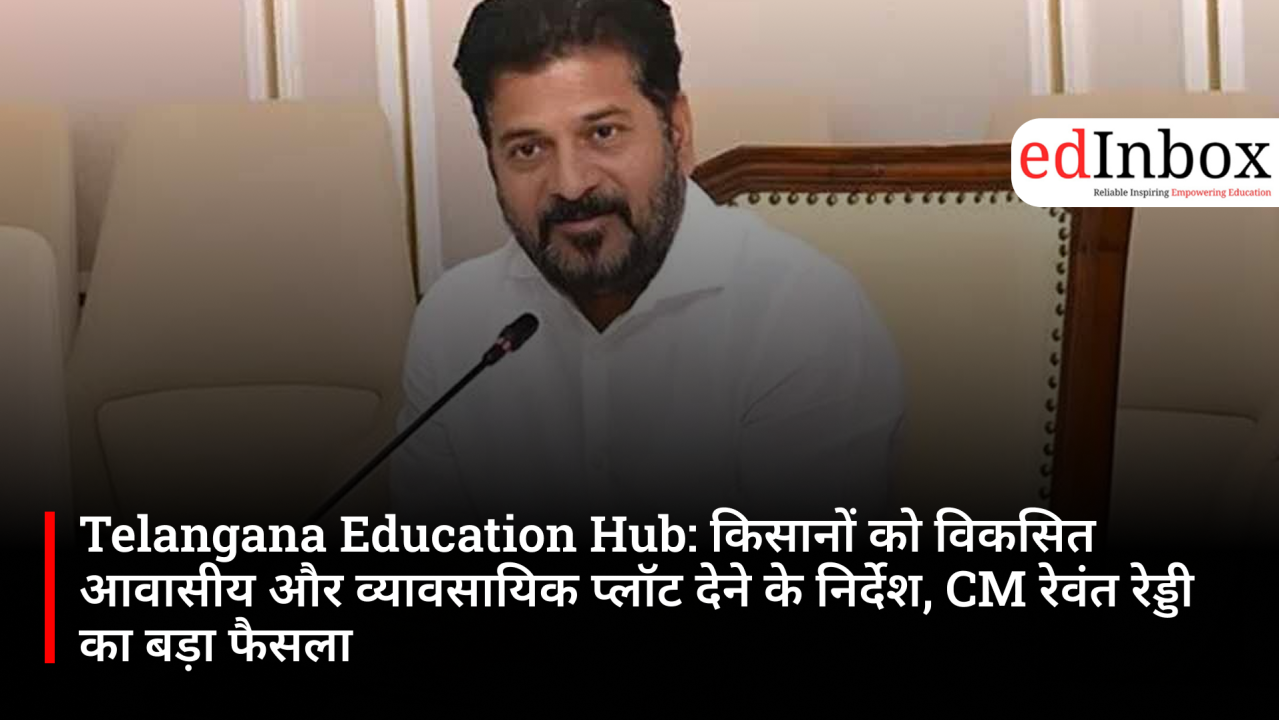 Telangana CM Revanth Reddy Directs Developed Plots for Farmers Giving Land for Future City Education Hub