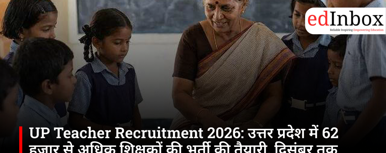UP Teacher Recruitment 2026: Over 62,000 Education Department Vacancies Expected by December