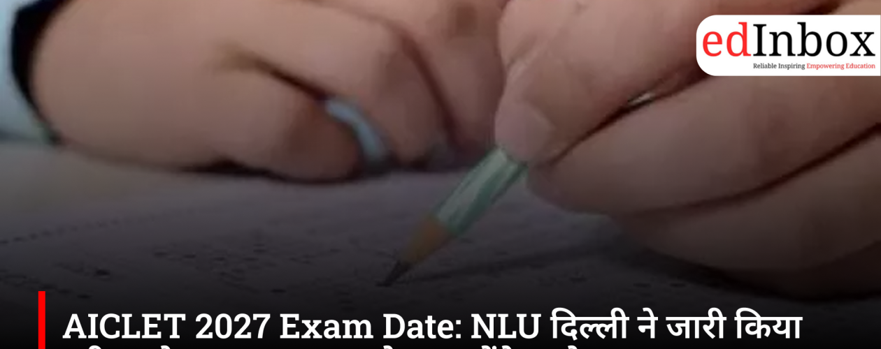 AILET 2027 Exam Date Announced: NLU Delhi to Conduct Entrance Test on December 13, Applications Begin August 7