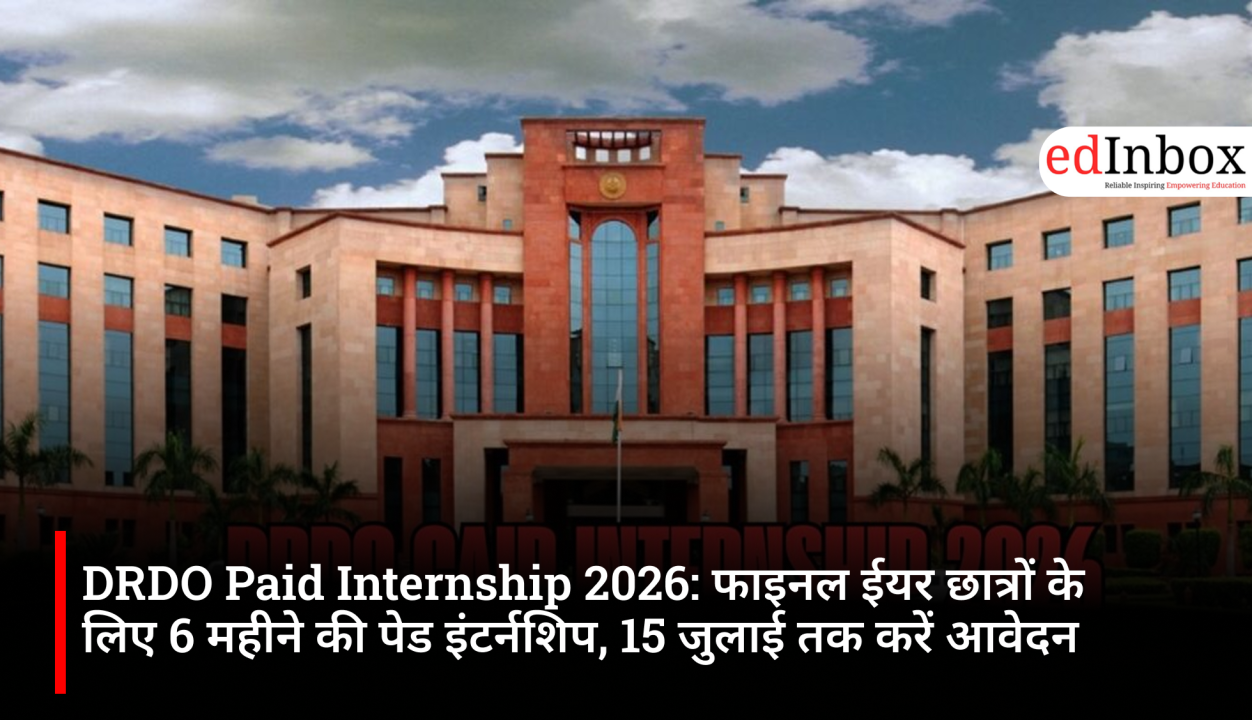 DRDO Paid Internship 2026: 6-month paid internship for final-year students; apply by July 15