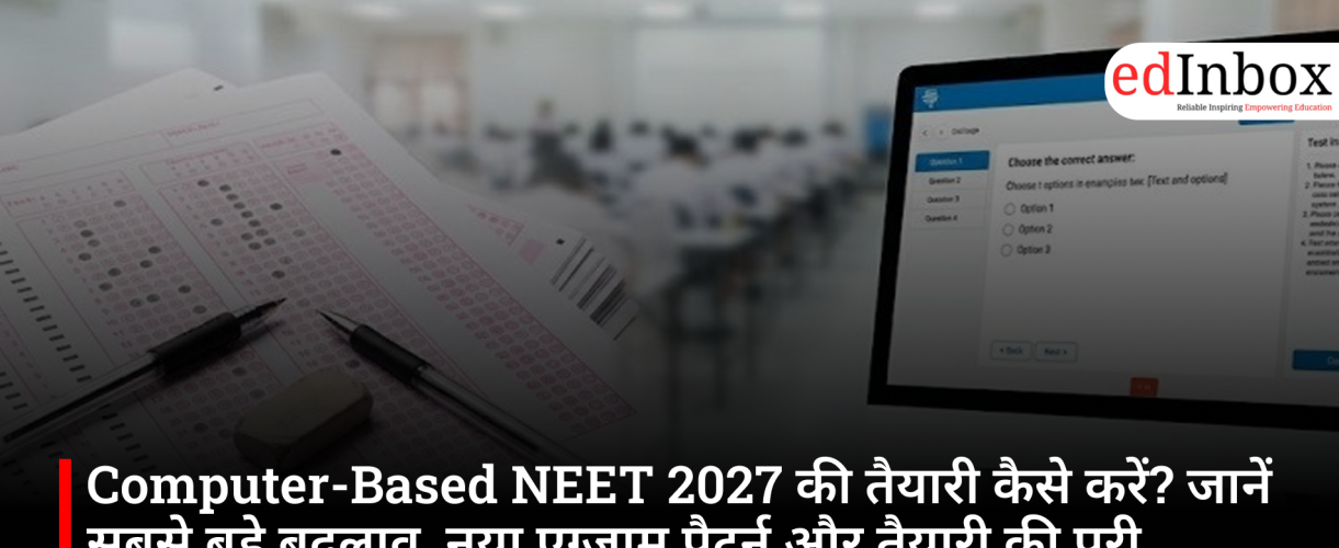 How to prepare for the computer-based NEET 2027? Learn about new exam pattern, and the complete preparation strategy