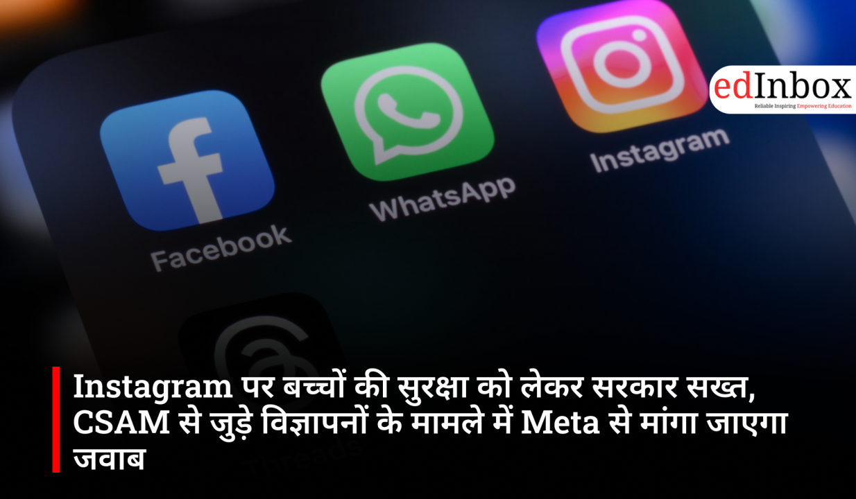 Government takes a strict stance on child safety on Instagram; Meta to be asked for a response regarding advertisements linked to CSAM