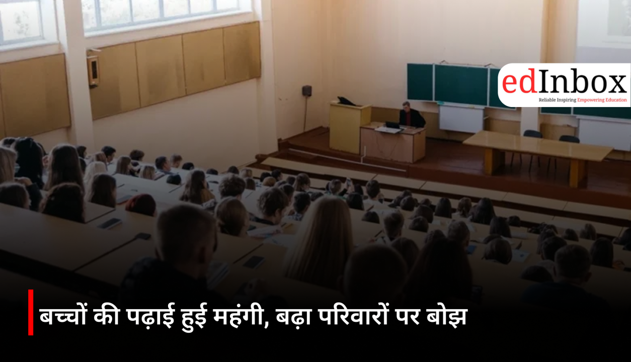 Children's education has become expensive; the burden on families has increased