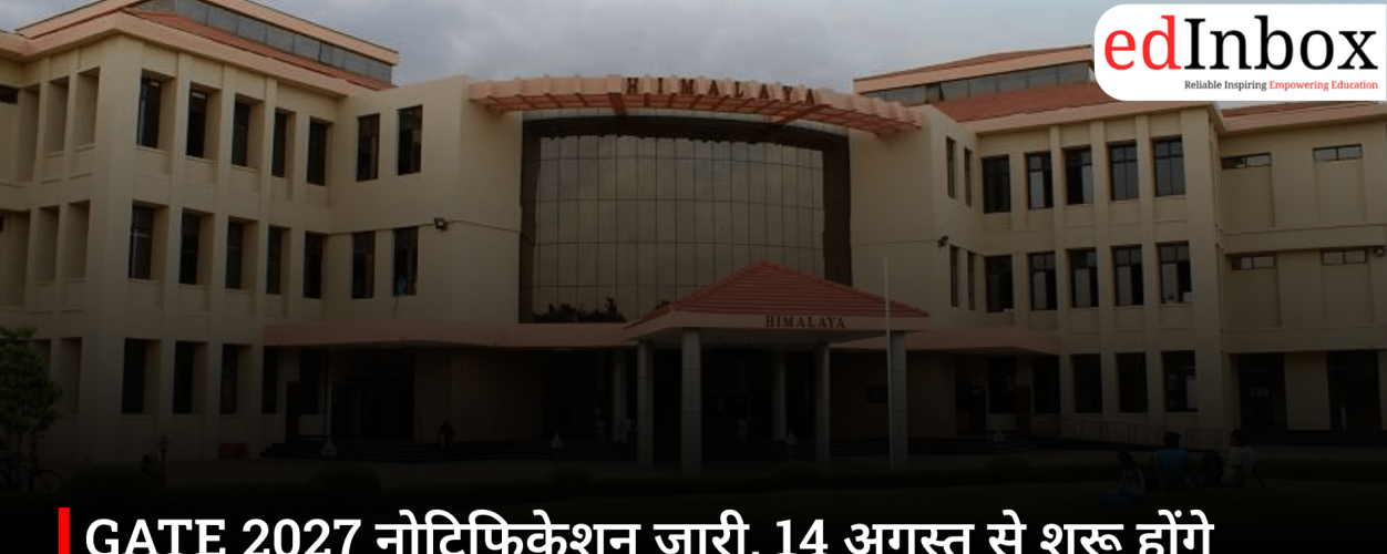 GATE 2027 notification released; applications begin on August 14; IIT Madras introduces major changes