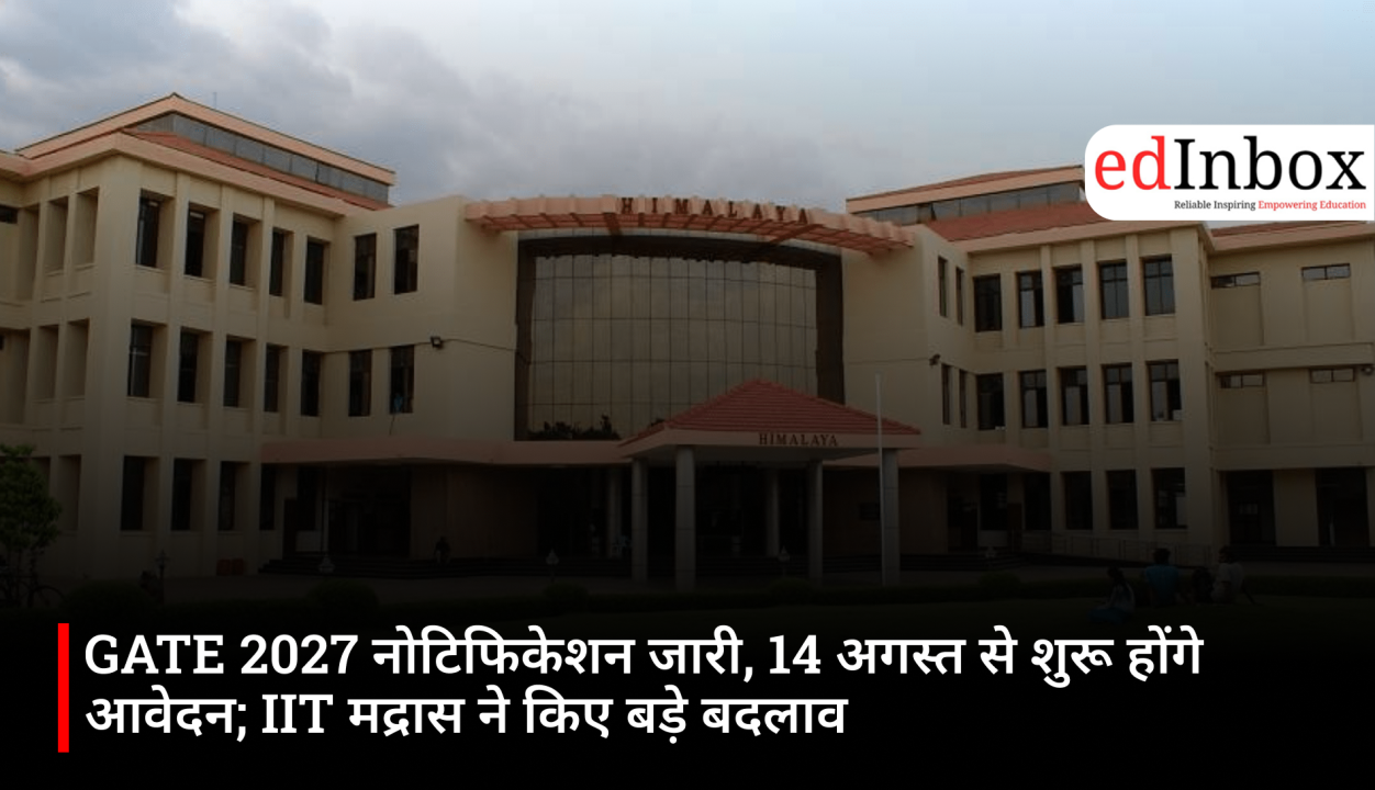 GATE 2027 notification released; applications begin on August 14; IIT Madras introduces major changes