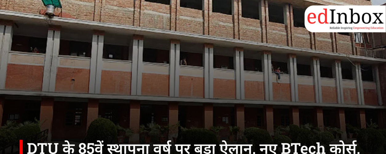 Major announcement on DTU's 85th founding anniversary: ​​New B.Tech courses, international programs, and research centers to be launched