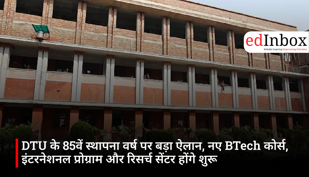 Major announcement on DTU's 85th founding anniversary: ​​New B.Tech courses, international programs, and research centers to be launched