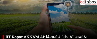 IIT Ropar ANNAM.AI: AI based digital platform for farmers, weather forecast and farming advice will be available