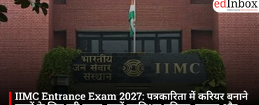 IIMC Entrance Exam 2027: A complete guide for those aspiring to build a career in journalism