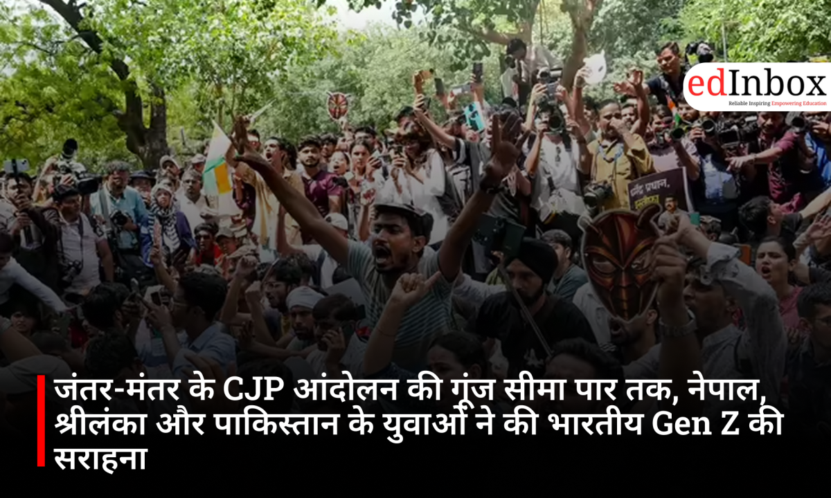 The echoes of the CJP protest at Jantar Mantar have reached across borders; youth from Nepal, Sri Lanka, and Pakistan praised India's Gen Z 