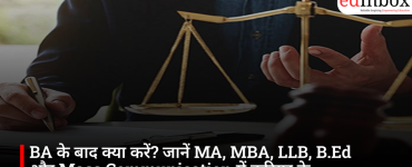 What to do after a BA? Discover excellent career options in MA, MBA, LLB, B.Ed, and Mass Communication