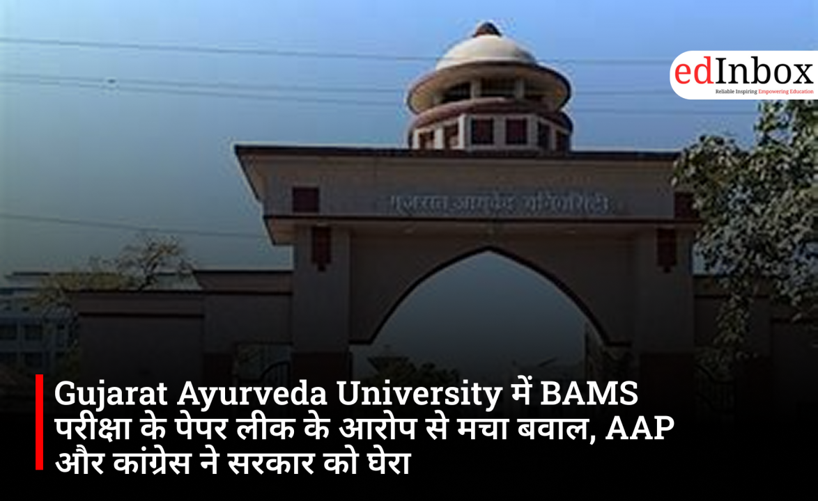Uproar over alleged BAMS exam paper leak at Gujarat Ayurveda University; AAP and Congress target the government