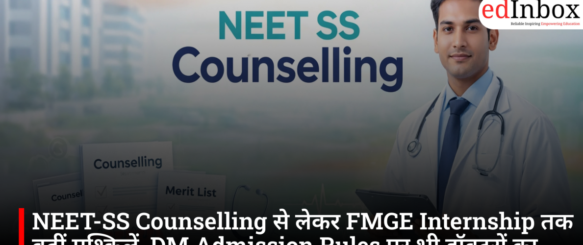 Challenges mount from NEET-SS counselling to FMGE internships; doctors' opposition to DM admission rules also intensifies