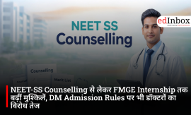 Challenges mount from NEET-SS counselling to FMGE internships; doctors' opposition to DM admission rules also intensifies