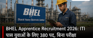 BHEL Apprentice Recruitment 2026: 380 Trade Apprentice Posts for ITI Pass Candidates, Selection Without Exam