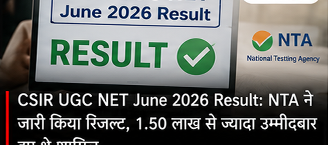 CSIR UGC NET June 2026 Result Out: NTA Releases Score, Check Result and Final Answer Key
