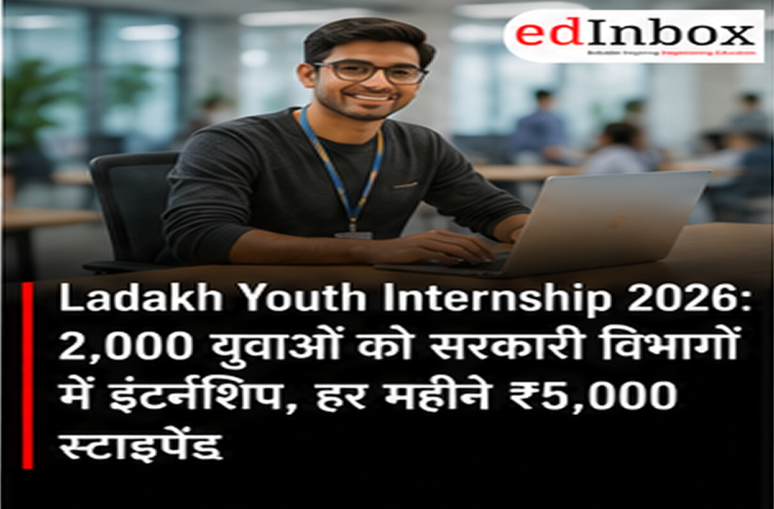 Ladakh Youth Internship 2026: 2,000 Paid Internships Across 25 Government Departments, ₹5,000 Monthly Stipend