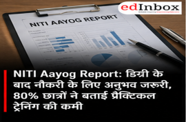 NITI Aayog Report: 80% Higher Education Students Cite Lack of Practical Experience and Industry Exposure