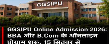 GGSIPU Online Admission 2026: Online BBA and B.Com programs launched; first batch starts from September 15