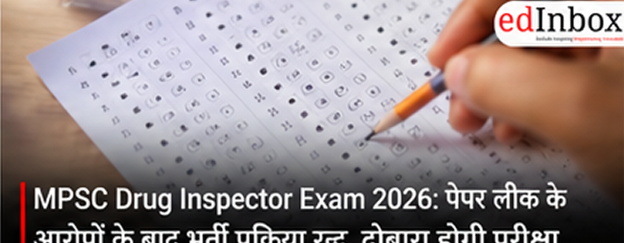 MPSC Drug Inspector Exam 2026 Cancelled After Paper Leak Allegations, Fresh Exam to Be Held