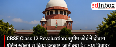CBSE Class 12 Revaluation: Supreme Court Refuses to Reopen Portal Over OSM Grievances