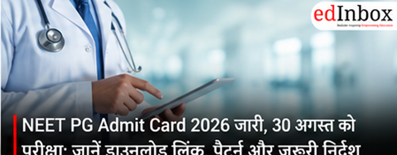 NEET PG Admit Card 2026 Released: Exam on August 30, Check Download Steps, Pattern and Guidelines