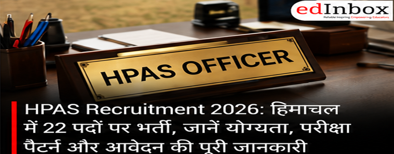 HPAS Recruitment 2026: 22 Vacancies, Eligibility, Exam Pattern and Application Details