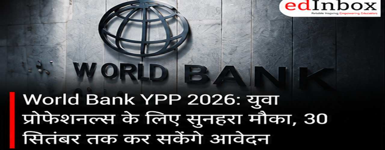 World Bank YPP 2026: A golden opportunity for young professionals; applications open until September 30