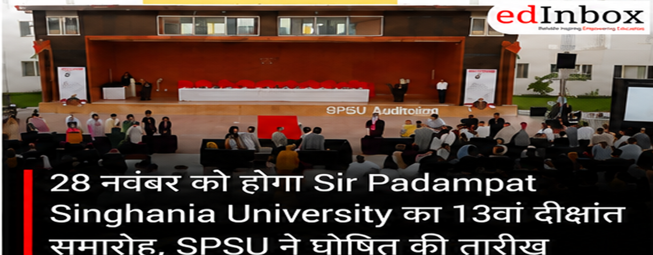SPSU 13th Convocation 2026 on November 28: Sir Padampat Singhania University Announces Date