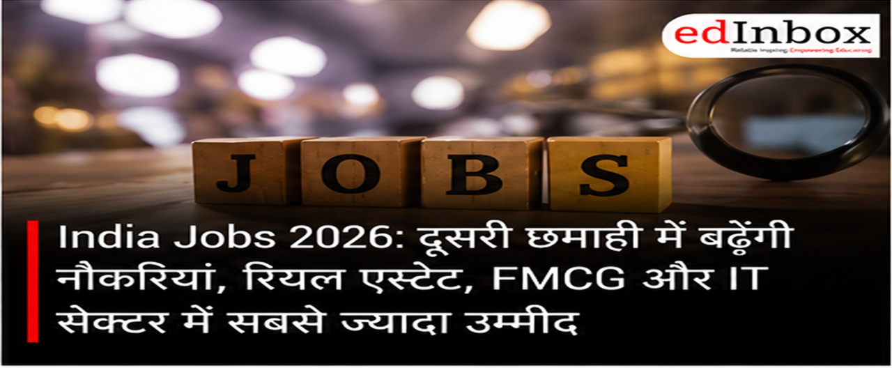 India Jobs 2026: Hiring to Remain Strong in H2, Real Estate, FMCG and IT Lead Job Creation
