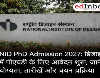 NID PhD Admission 2027: Applications Open for PhD in Design, Check Eligibility, Dates and Selection Process