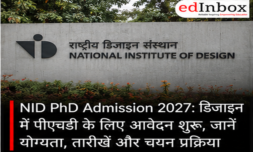 NID PhD Admission 2027: Applications Open for PhD in Design, Check Eligibility, Dates and Selection Process