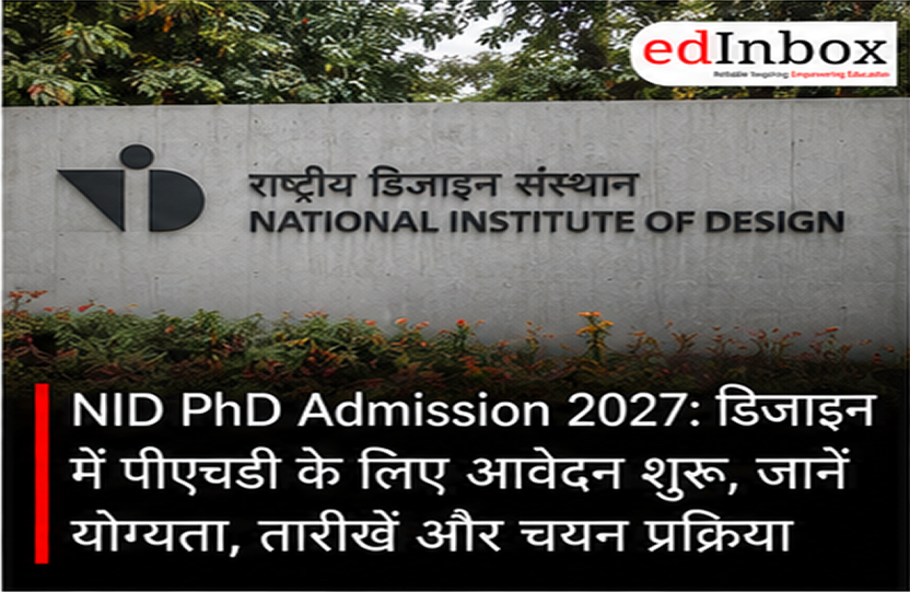 NID PhD Admission 2027: Applications Open for PhD in Design, Check Eligibility, Dates and Selection Process
