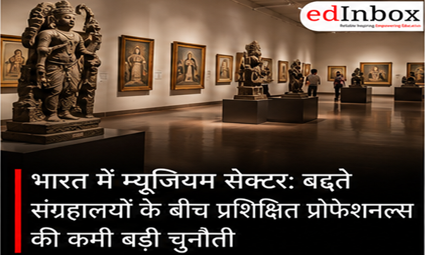 Museum Careers in India: Growing Museums Create Demand for Skilled Professionals