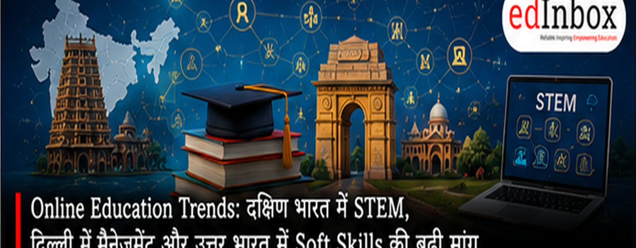 Online Education Trends in India: South India Prefers STEM, Delhi Chooses Management and Computer Science