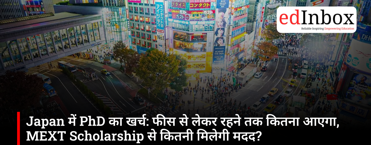 PhD in Japan for Indian Students: Tuition Fees, Living Costs and MEXT Scholarship