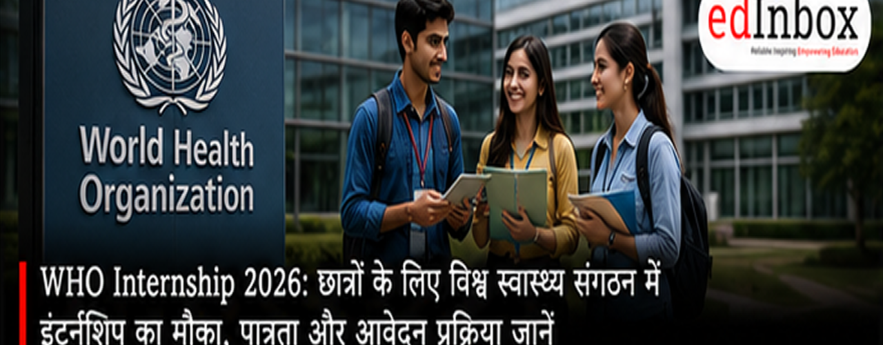 WHO Internship 2026: Eligibility, Stipend, Duration and How to Apply