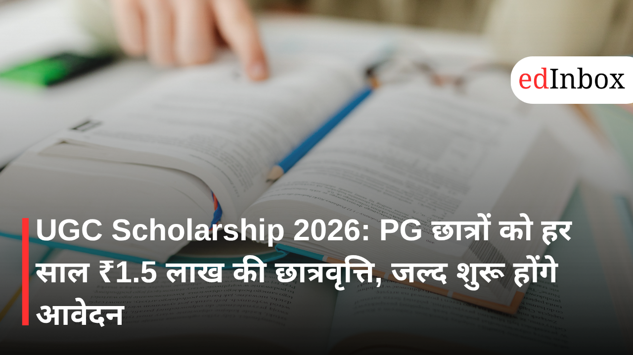 UGC Scholarship 2026: ₹1.5 lakh annual scholarship for PG students; applications to open soon 