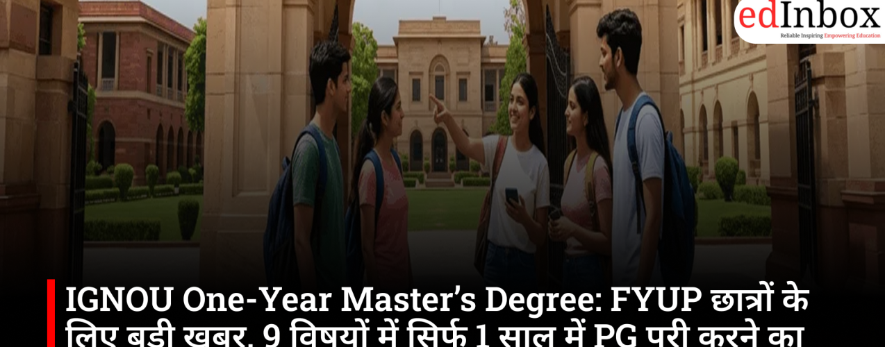 IGNOU One-Year Master’s Degree 2026: 9 PG Courses for FYUP Graduates, Check Eligibility and Admission Details