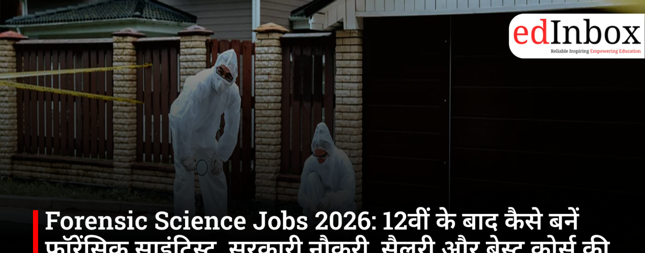 Forensic Science Jobs 2026: How to become a forensic scientist after Class 12—complete details on government jobs, salary, and the best courses