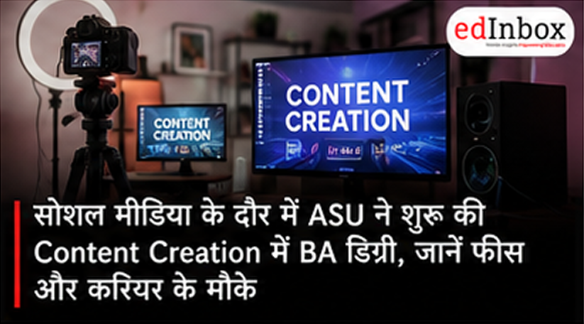 Arizona State University Launches Bachelor’s Degree in Content Creation: Fees, Curriculum and Career Scope
