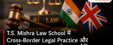 T.S. Mishra Law School Hosts Session on Cross-Border Legal Practice and UK Legal Careers