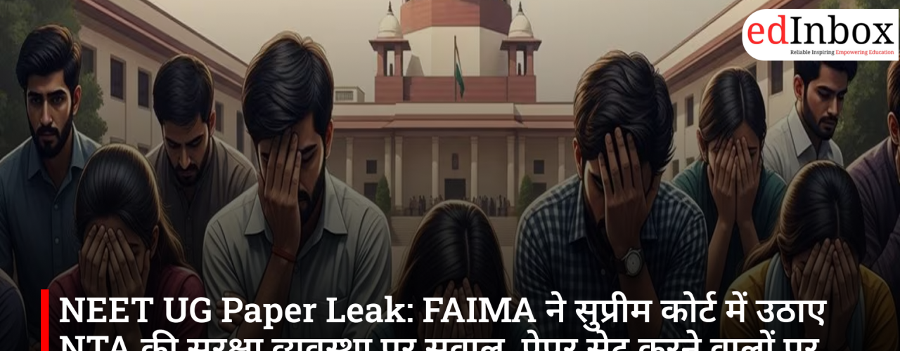 NEET UG Paper Leak: FAIMA questions NTA's security arrangements in the Supreme Court