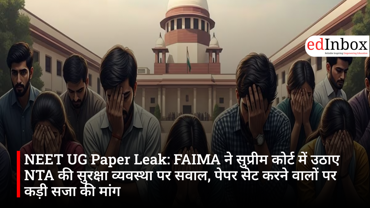 NEET UG Paper Leak: FAIMA questions NTA's security arrangements in the Supreme Court